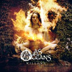 As Oceans : Willows